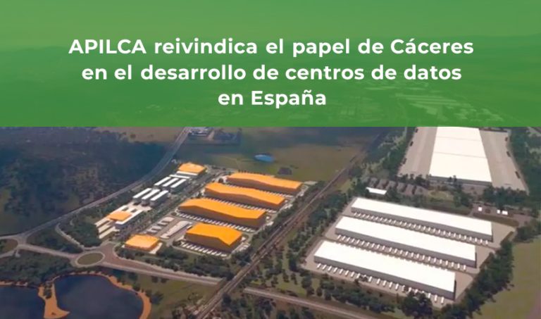 APILCA reivindica el papel de Cáceres en el desarrollo de centros de datos en España y pide aprovechar el momento histórico del sector