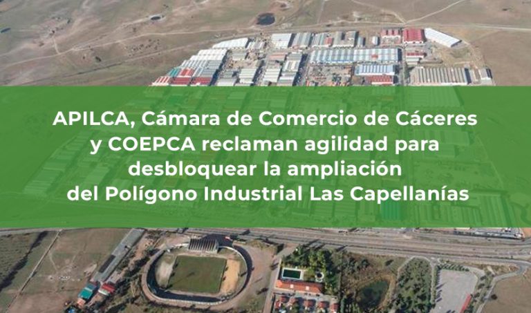 APILCA, Cámara de Comercio de Cáceres y COEPCA reclaman agilidad para desbloquear la ampliación del Polígono Industrial Las Capellanías